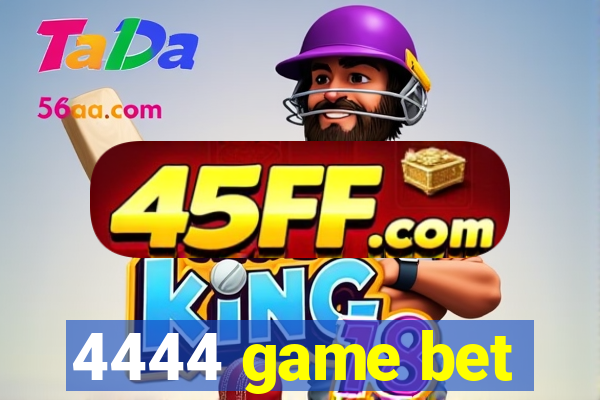 4444 game bet